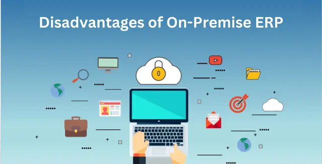 Disadvantages of On-Premise ERP